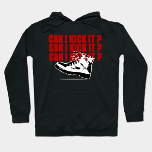 !!! can i kick it Hoodie